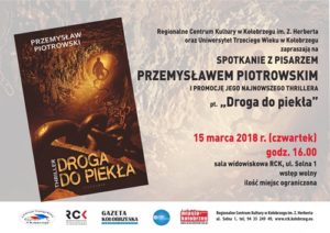 Read more about the article Czwartek, RCK, spotkanie z pisarzem Przemysławem Piotrowskim i promocja książki „Droga do piekła”, godz. 16, wstęp wolny