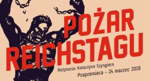Read more about the article Niedziela, RCK, spektakl „Pożar Reichstagu”, godz. 19, bilety 30 zł/35 zł