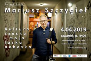 Read more about the article Czwartek, RCK, spotkanie z Mariuszem Szczygłem „Kultura czeska-moja laska nebeska”, godz. 19, bilety 5 zł