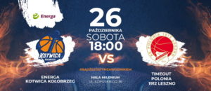 Read more about the article Zapowiedź meczu Energa Kotwicy z Timeout Polonia 1912 Leszno