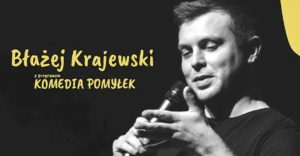 Read more about the article Wtorek, RCK, występ Stand-up: Błażej Krajewski „Komedia pomyłek”, godz. 19.30, bilety