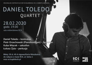 Read more about the article Piątek, RCK, koncert Daniel Toledo Quartet, godz. 19, bilety 50zł/40zł