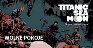 Read more about the article Sobota, klub Centrala, koncert Titanic Sea Moon i Wolne Pokoje, godz. 20, bilety 25 zł