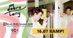 Read more about the article 16 lipca, RCK, koncert DobreTony/zespół KAMP!, godz. 20, wstęp wolny