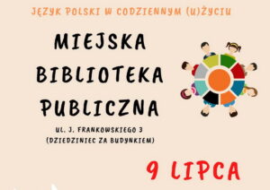 Read more about the article 9 lipca, biblioteka, „Język polski w codziennym (u)życiu”, godz. 11, wstęp wolny