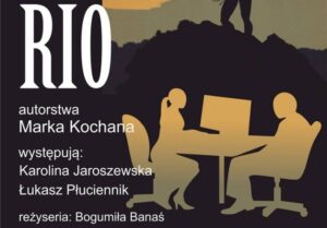 Read more about the article ODWOŁANE 18 października, RCK, przedstawienie „RIO”, godz. 18, bezpłatne wejściówki