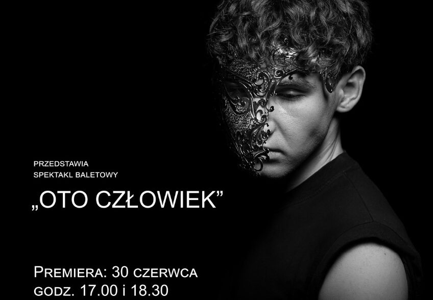 You are currently viewing 30 czerwca, RCK, spektakl baletowy „Oto człowiek”, godz. 17 i 18.30, bilety 10 zł