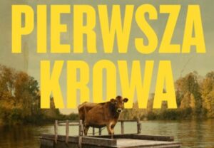 Read more about the article 10 czerwca, RCK, film „Pierwsza krowa”, godz. 19, bilety 12 zł/10 zł