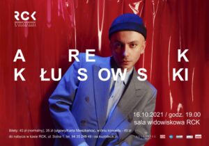 Read more about the article 16 października, RCK koncert Arka Kłusowskiego, godz. 19, bilety 40 zł