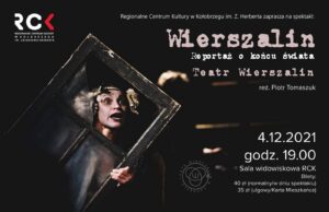 Read more about the article 4 grudnia, RCK, spektakl „Wierszalin. Reportaż o końcu świata”, godz. 19, bilety 40 zł