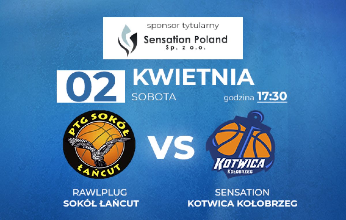 2 kwietnia, mecz Sensation Kotwica vs. Sokół Łańcut (na wyjeździe) godz. 17.30