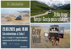Read more about the article 23 marca, RCK, Za horyzontem „Gray Wolf – Turcja i Gruzja”, godz. 19, bilety 12 zł