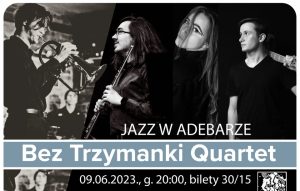 Read more about the article 9 czerwca, Adebar, koncert: Bez Trzymanki Quartet, godz. 20, bilety 30 zł