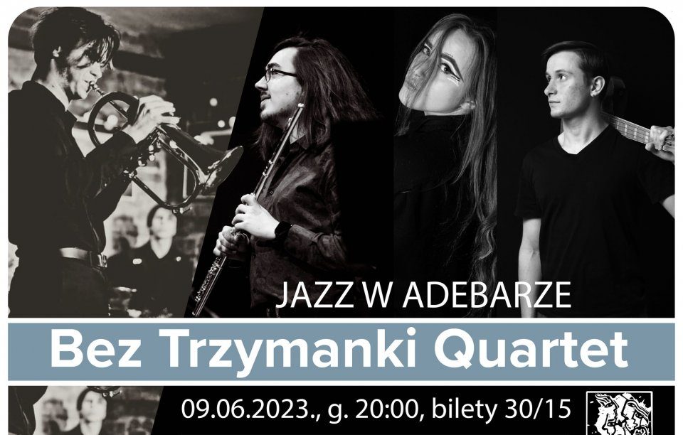 You are currently viewing 9 czerwca, Adebar, koncert: Bez Trzymanki Quartet, godz. 20, bilety 30 zł