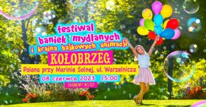 Read more about the article 8 czerwca, polana przy Marinie Solnej, Festiwal Baniek Mydlanych, godz. 15, wstęp wolny