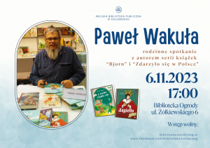 Read more about the article 6 listopada, biblioteka na Ogrodach, spotkanie z pisarzem Pawłem Wakułą, godz. 17, wstęp wolny