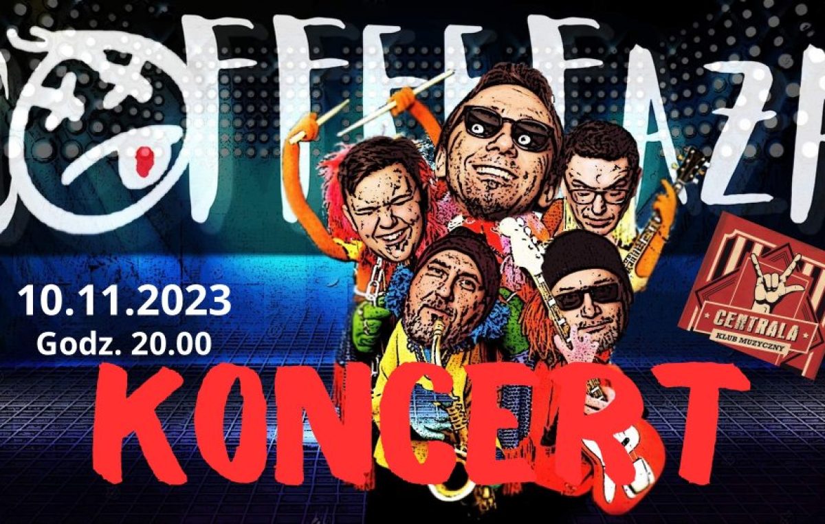 10 listopada, klub Centrala, Koncert z Coffeefaza: Moc Rocka i Ekscentryczne Brzmienia, godz. 20, bilety 25 zł