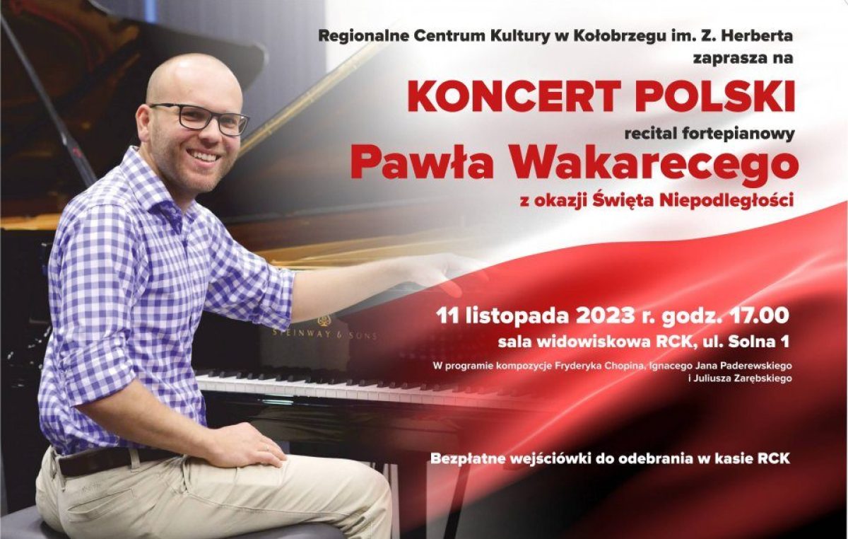 11 listopada, RCK, „Koncert Polski” Pawła Wakarecego z okazji Święta Niepodległości, godz. 17, bezpłatne wejściówki