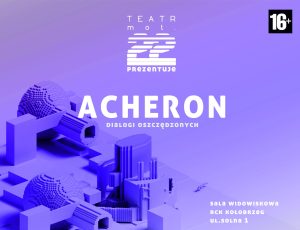 Read more about the article 13 stycznia, RCK, spektakl „Acheron”, godz. 18, bezpłatne wejściówki