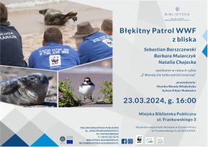 Read more about the article 23 marca, biblioteka, Błękitny Patrol WWF z bliska, godz. 16, bezpłatne wejściówki