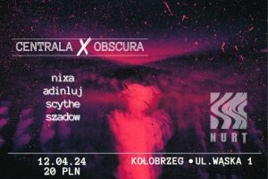 Read more about the article 12 kwietnia, klub Centrala, Centrala Obscura, godz. 20, bilety 20 zł