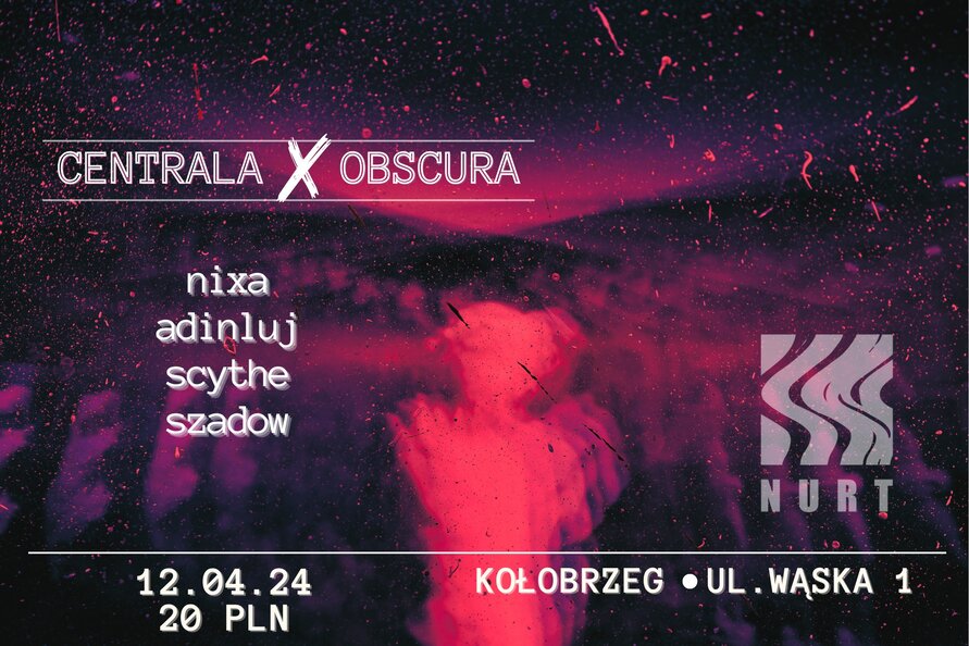 You are currently viewing 12 kwietnia, klub Centrala, Centrala Obscura, godz. 20, bilety 20 zł