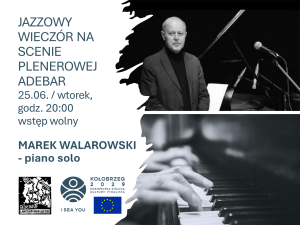 Read more about the article 25 czerwca, koncert MAREK WALAROWSKI – piano solo, Adebar, wstęp wolny