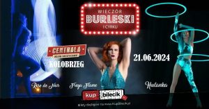 Read more about the article 21 czerwca, Centrala, Burleska by Rose de Noir, godz. 20, bilety 70 zł 