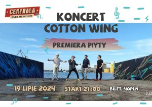 Read more about the article 19 lipca, koncert Cotton Wing, Centrala, bilety