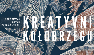 Read more about the article I Festiwal Sztuk Wizualnych KREATYVNI KOŁOBRZEGU (program)