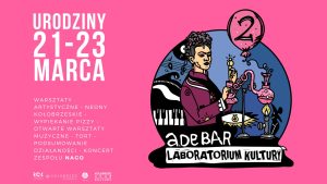 Read more about the article 21-23 marca, drugie urodziny Laboratorium Kultury Adebar