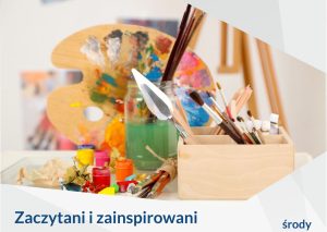 Read more about the article 17 września, Zaczytani i zainspirowani – warsztaty artystyczne dla młodzieży
