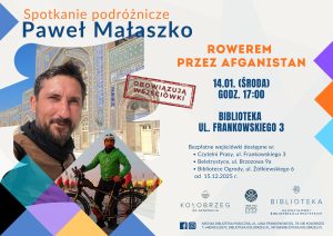 Read more about the article 14 stycznia, Oblicza Świata: Rowerem przez Afganistan – Paweł Małaszko