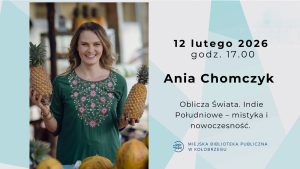 Read more about the article 12 lutego, Oblicza Świata: Ania Chomczyk – Indie Południowe, mistyka i nowoczesność
