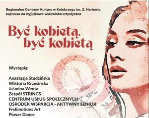 Read more about the article 5 marca, widowisko artystyczne „Być kobietą, być kobietą”