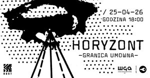 25 kwietnia, wystawa „Horyzont – granica umowna”