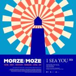 Festiwal „I SEA YOU”. Na początek „Flaga na maszt” i „Morze/może”