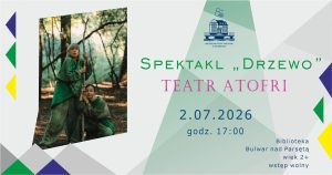 2 lipca, spektakl „Drzewo” – Teatr Atofri