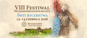 13-14 czerwca, VIII Festiwal Wczesnośredniowieczny – Budzistowo, dawny Kołobrzeg