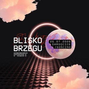 25 lipca, festiwal muzyki elektronicznej Blisko Brzegu