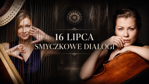 16 lipca, koncert Smyczkowe dialogi (Festiwal „Muzyka w katedrze”)