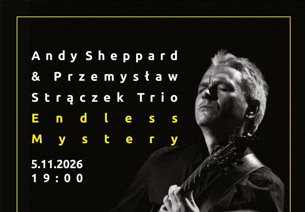 You are currently viewing 5 listopada, Przemysław Strączek Trio & Andy Sheppard – „Endless Mystery”